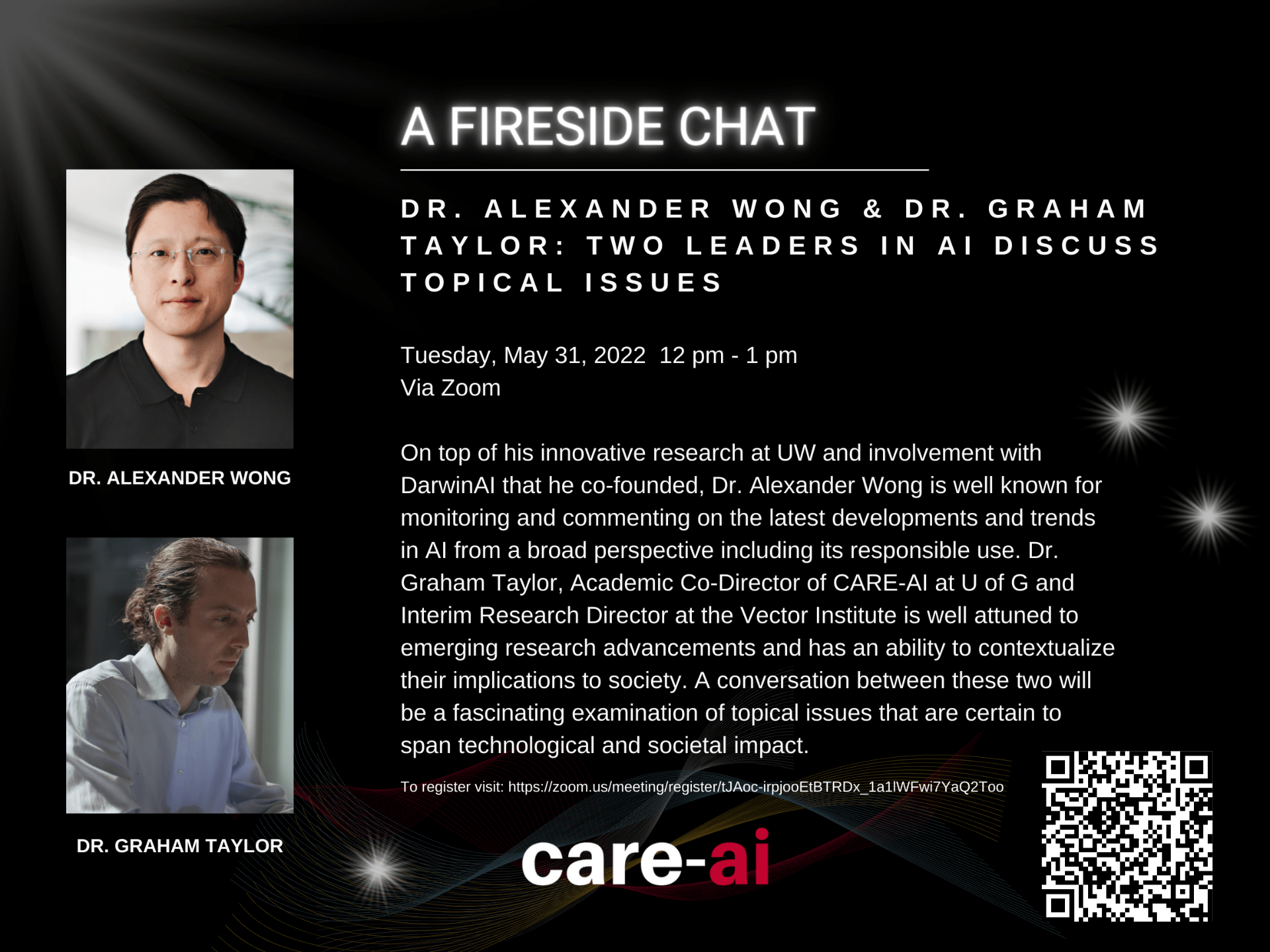 A Fireside Chat Dr. Alexander Wong and Dr. Graham Taylor: Two Leaders in AI Discuss Topical Issues Tuesday May 31, 2022 at 12 pm via Zoom